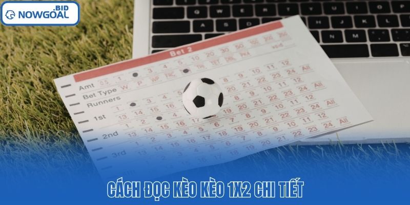 Cách đọc kèo 1x2 chi tiết