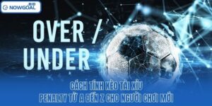 Cách Tính Kèo Tài Xỉu Penalty Từ A Đến Z Cho Người Chơi Mới