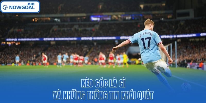 Kèo góc là gì và những thông tin khái quát