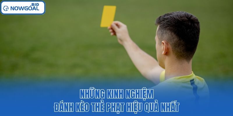 Những kinh nghiệm đánh kèo thẻ phạt hiệu quả nhất